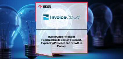 InvoiceCloud relocates headquarters to Boston’s Seaport District, with CEO Kevin O’Brien and CPO Jessi Marcoff highlighting the company’s fintech growth, AI-first culture, and commitment to innovation.