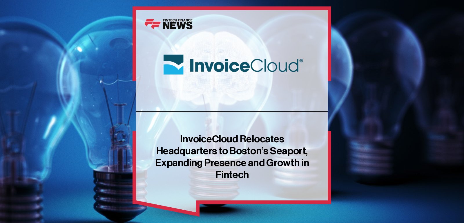 InvoiceCloud relocates headquarters to Boston’s Seaport District, with CEO Kevin O’Brien and CPO Jessi Marcoff highlighting the company’s fintech growth, AI-first culture, and commitment to innovation.
