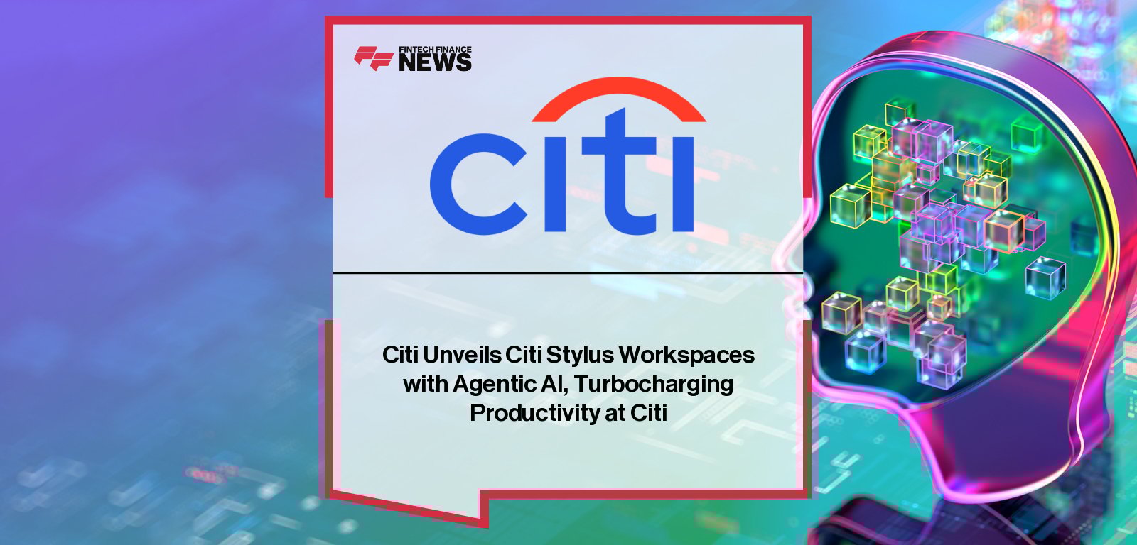 Citi launches upgraded Stylus Workspaces platform powered by Agentic AI, with CTO David Griffiths highlighting its ability to automate complex workflows and boost productivity.