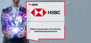HSBC expands its Tokenised Deposit Service to support cross-border transactions, with Manish Kohli and Kelvin Li highlighting blockchain-powered real-time settlement for Ant International.