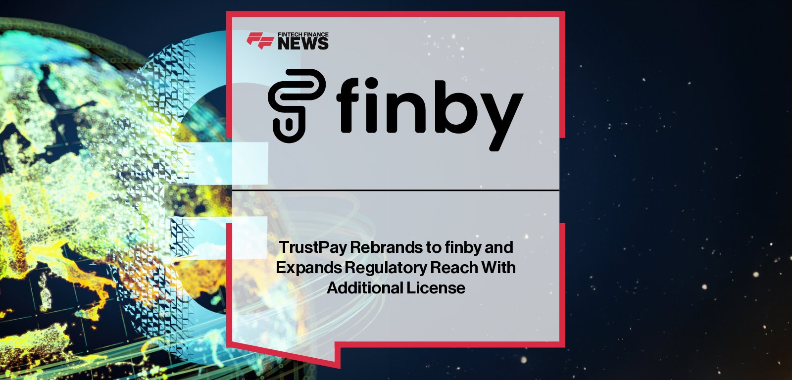 TrustPay rebrands as finby, with CEO David Rintel announcing a new identity and Maltese license to expand digital payment services across Europe.