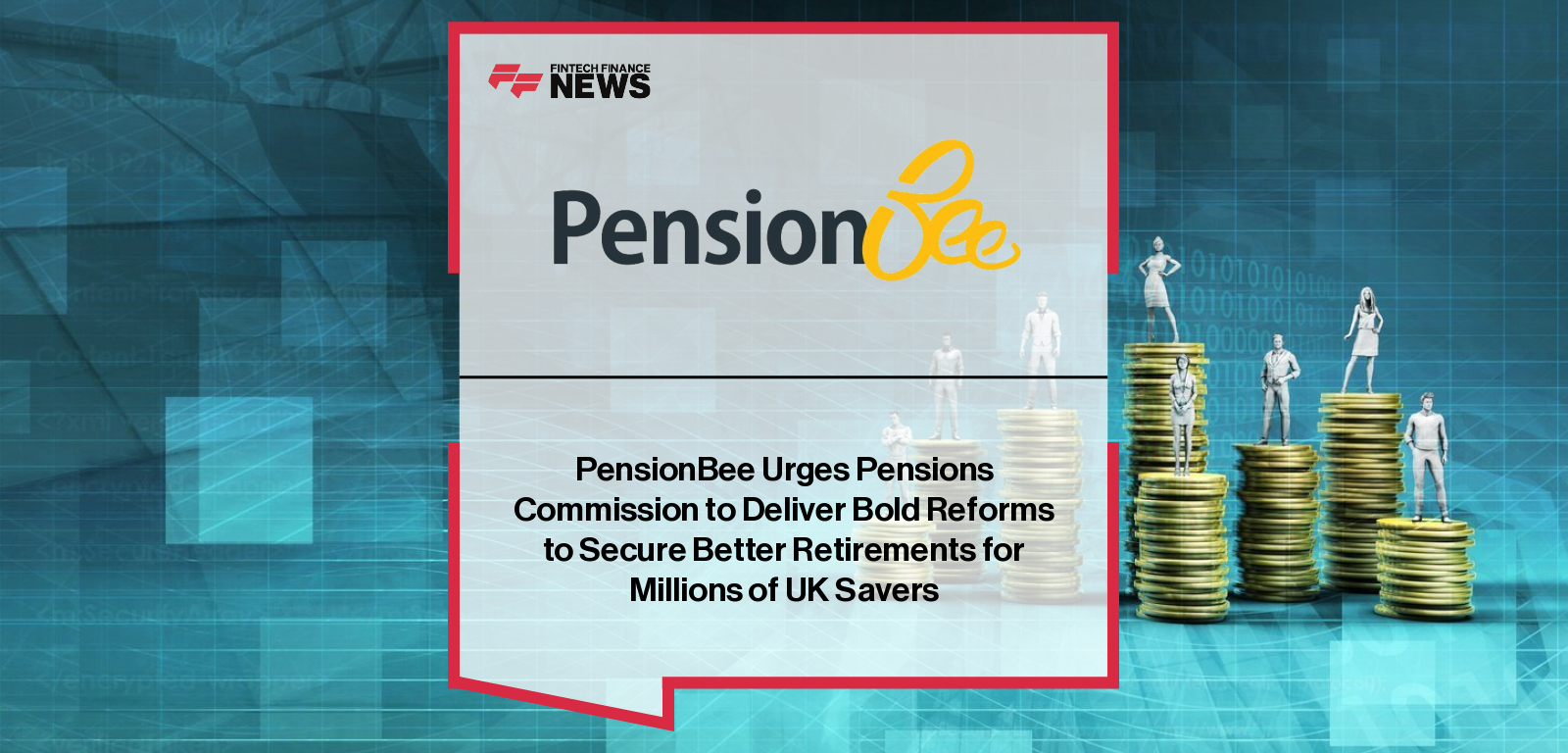 PensionBee warns millions risk retirement poverty without urgent reform, with Chief Business Officer Lisa Picardo urging the UK Pensions Commission to expand Auto-Enrolment, support carers and the self-employed, and simplify transfers.