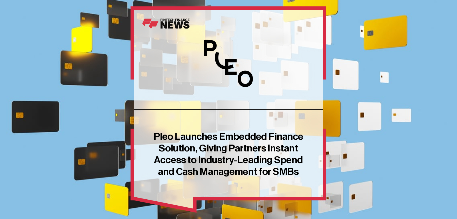 Pleo launches Pleo Embedded with CEO Jeppe Rindom, Mastercard’s Simon Gilson-Fox, and VP of Embedded Finance Kunal Galav highlighting the white-labelled solution that brings spend management and real-time financial intelligence to European SMBs.
