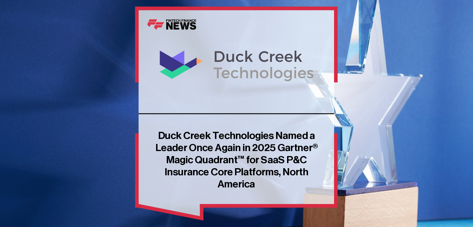 Duck Creek Technologies CEO Michael Jackowski highlights the company’s recognition as a Leader in the 2025 Gartner Magic Quadrant for SaaS P&C Insurance Core Platforms, North America.