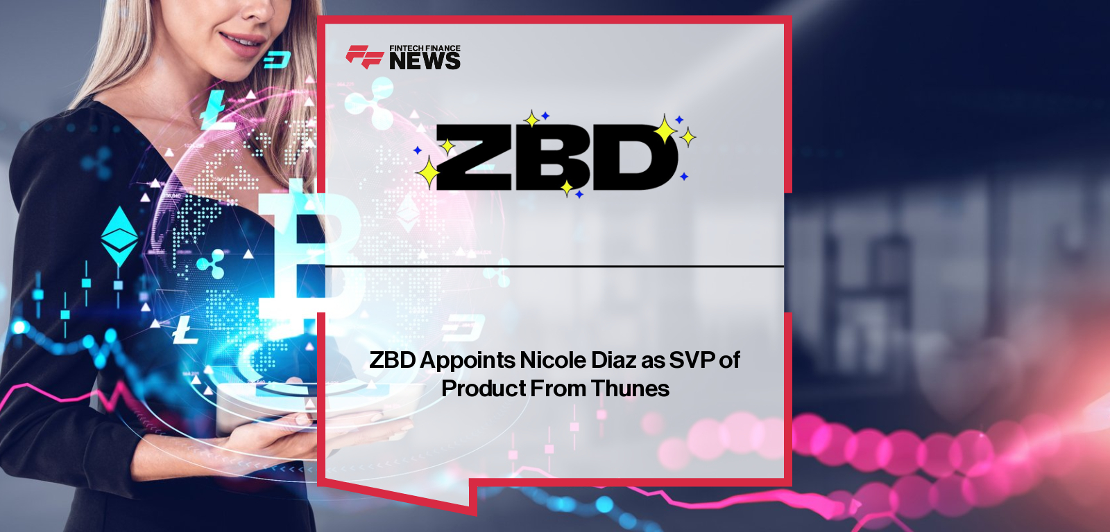 Nicole Diaz appointed Senior Vice President of Product at ZBD to lead global payments product strategy, building on her fintech leadership experience at Tilia, ActivePDF, and Hewlett-Packard Enterprise.