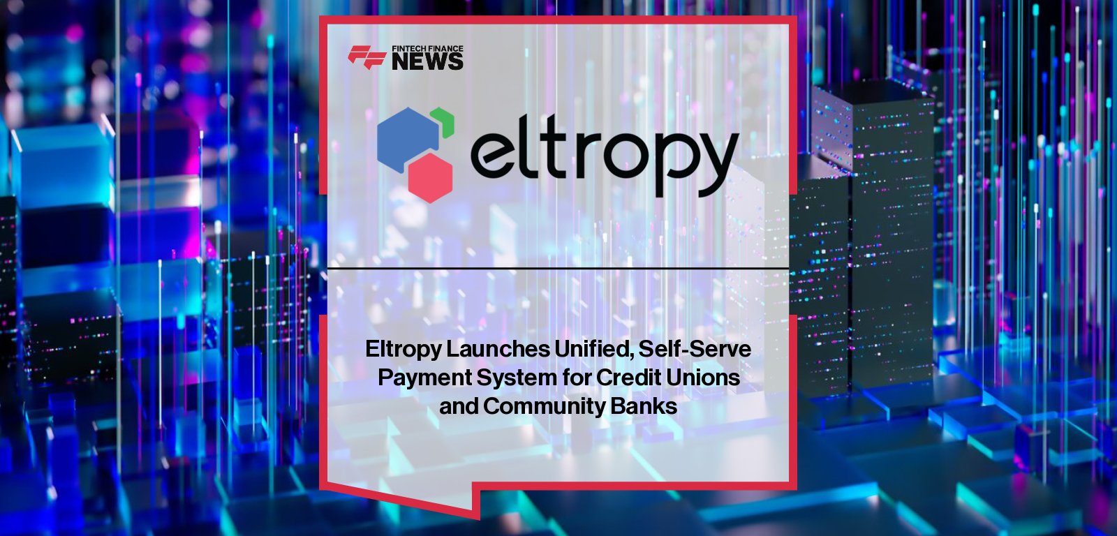 Eltropy CEO Ashish Garg and VP Michael Pupil announce the launch of Eltropy Payments, a unified digital payments system for credit unions and community banks, integrating with core providers like Fiserv and Jack Henry.