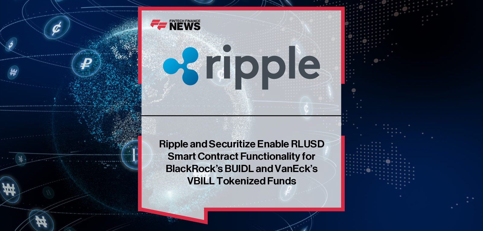 Ripple and Securitize enable holders of BlackRock’s BUIDL and VanEck’s VBILL tokenized treasury funds to exchange shares for RLUSD, Ripple’s institutional stablecoin.
