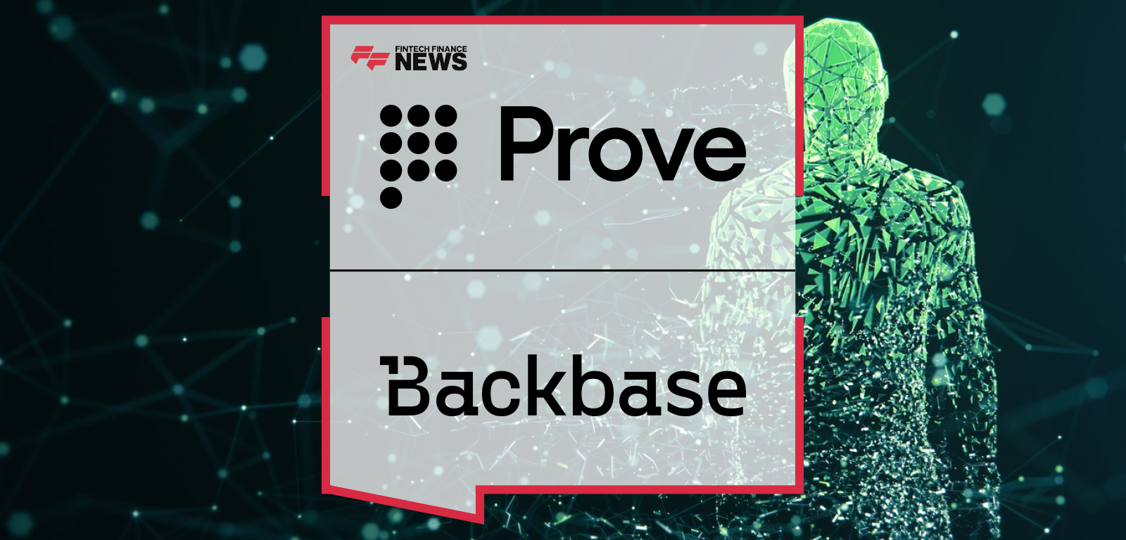 Prove partners with Backbase to embed its Pre-Fill® identity verification solution into the Backbase AI-powered Banking Platform, with executives Scott Greenhut and Mayank Somaiya highlighting faster, fraud-resistant customer onboarding.