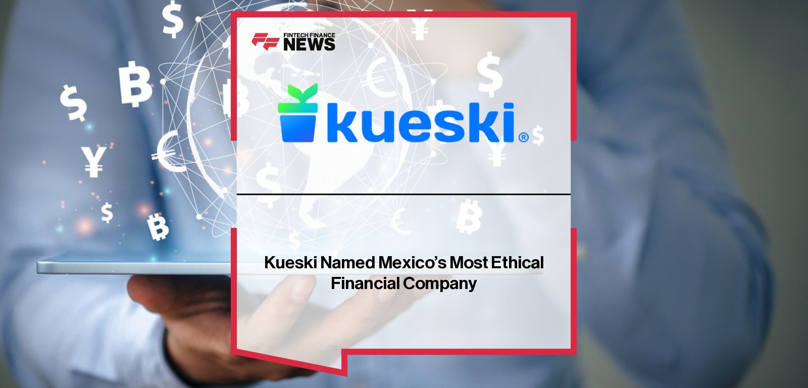 Kueski recognized by AMITAI as Mexico’s most ethical financial institution for the fourth consecutive year, reinforcing its leadership in trust and transparency.