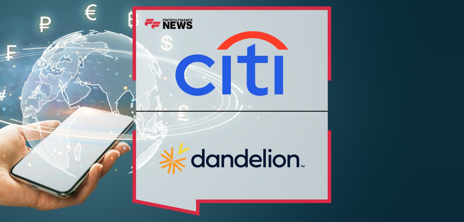 Citi partners with Dandelion, a Euronet company, to expand WorldLink® Payment Services with instant cross-border payments into digital wallets in the Philippines, Indonesia, Bangladesh, and Colombia.