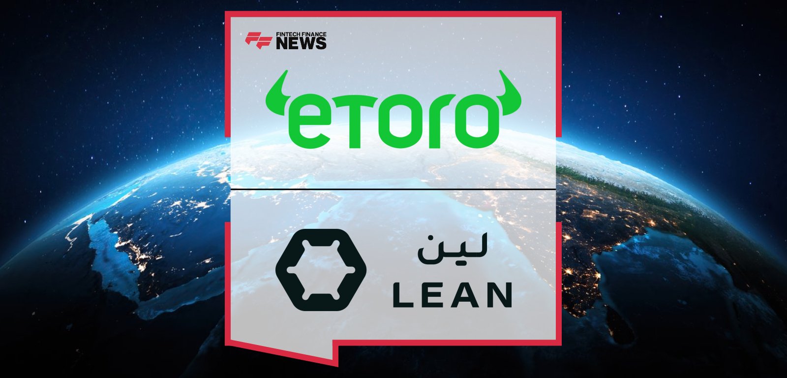 eToro partners with Lean Technologies to launch instant AED bank transfers in the UAE, with executives Doron Rosenblum, George Naddaf, and Omar Hamada highlighting faster, secure, open-banking powered funding for investors.