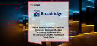 Global Fintech leader, Broadridge Financial Solutions, Inc. (NYSE: BR), in collaboration with The ValueExchange, ISSA, Accenture, and Taurus, today released the sixth annual DLT in the Real World report, a comprehensive study tracking the adoption of distributed ledger technology (DLT) and digital assets across global financial markets. Drawing on insights from investors, banks, brokers, and market operators worldwide, the 2025 study highlights a shift in priorities across the buy side, in which both DLT and digital assets are gaining momentum and operational significance.  “Digital asset adoption is no longer theoretical but operational. After five years of tracking this space, we are at a clear inflection point,” said Horacio Barakat, Head of Digital Innovation at Broadridge. “DLT adoption continues to accelerate, and an increasing number of firms are transitioning from pilot projects to live deployments. We are also seeing momentum move to the buy-side, as well as expanding use cases across issuance and custody. These developments underscore the need for scalable infrastructure to support the next phase of market transformation and Broadridge is proud to be leading the way. Broadridge’s Distributed Ledger Repo platform processed more than $280 billion in average daily repo transactions during the month of August, up from $45 billion a year ago.”  DLT Platforms Enable Rapid Digital Asset Adoption Over one-third (36%) of respondents now report active DLT initiatives, reflecting continued advancement in areas such as tokenization, settlement, and secure transaction processing. North America leads in adoption, with 50% of firms running live DLT or digital asset projects - a 72% increase from the previous year. However, even with the surge in US activity, European booking centers remain the hub - while new initiatives may be on-shored, 50% of projects are still domiciled in Europe.  In APAC, following sharp growth in 2023, a steady stream of bond issuances and ongoing initiatives demonstrate confidence and continued development in the region, with 43% of respondents live with DLT and digital assets. Digital asset adoption is accelerating even more rapidly, growing at a rate of two to four times annually, with projects spanning tokenized funds, money market instruments, stablecoins, and bonds. Fewer firms are now in the build or development phase compared to previous years, indicating a broader industry shift toward operational scalability. Buy-Side Engagement Drives Innovation Investor participation has grown steadily with 61% of buy-side firms now engaged in proof of concepts, pilots, or live digital asset initiatives, while sell-side participants continue to advance DLT infrastructure and operational capabilities. Firms are increasingly leveraging DLT and digital assets together to improve intraday liquidity (85%) and to reduce transaction costs (79%) and failed payments (71%).  Clear Business Benefits Are Emerging  Budgets for DLT and digital assets continue to rise as funding for DLT projects has tripled since 2020. The average annual spend on digital assets reached $2.2 million in 2025, while DLT investments average $1.8 million. Additionally, over 40% of respondents are using DLT to drive new product revenues, doubling from just a year ago. Technology providers and banks are the largest investors, often spending up to ten times more than investors, reflecting the critical role of DLT infrastructure in supporting scalable, secure digital asset operations. Firms report that both DLT and digital assets deliver measurable operational benefits, including enhanced automation, programmability, and the ability to unlock new revenue opportunities. Overcoming Barriers While Adoption Expands  Despite progress, firms face ongoing challenges, including limited secondary market liquidity, legal and accounting clarity, and internal prioritization. Yet nearly half of firms indicate that political and market conditions in 2025 have accelerated adoption rather than slowed it. Permissioned and private networks now dominate, with 43% of projects built on private blockchains, reflecting the industry’s focus on security, interoperability, and regulatory compliance.  Looking Ahead: Scaling Adoption and Driving Market Innovation  Expectations for 2026 indicate that more organizations will move from pilots to fully integrated, daily operations, leveraging DLT infrastructure to support higher transaction volumes, faster liquidity, and innovative financial products. As regulatory clarity improves and market networks expand, DLT and digital assets are becoming integral components of capital markets infrastructure, enabling long-term growth and operational efficiency. The DLT in the Real World 2025 report provides a detailed look at where adoption is taking place, which asset classes are leading, and how the business case for DLT and digital assets is evolving across geographies and market participants. To download the full report, visit: DLT in the Real World report. Methodology For six consecutive years, DLT in the Real World has tracked the evolution of Distributed Ledger Technology and digital assets from theory and vision to real-world benefit. ISSA and our sponsors, along with hundreds of capital market experts, have given us a unique window into the formation of today’s digital ecosystem. We could not be more grateful for their time and insight. This year’s data set is similar to 2024 in scope and distribution across roles and geographies. With the benefit of consistency over the past six years, we can confidently identify trends and priorities as they shift in real time.