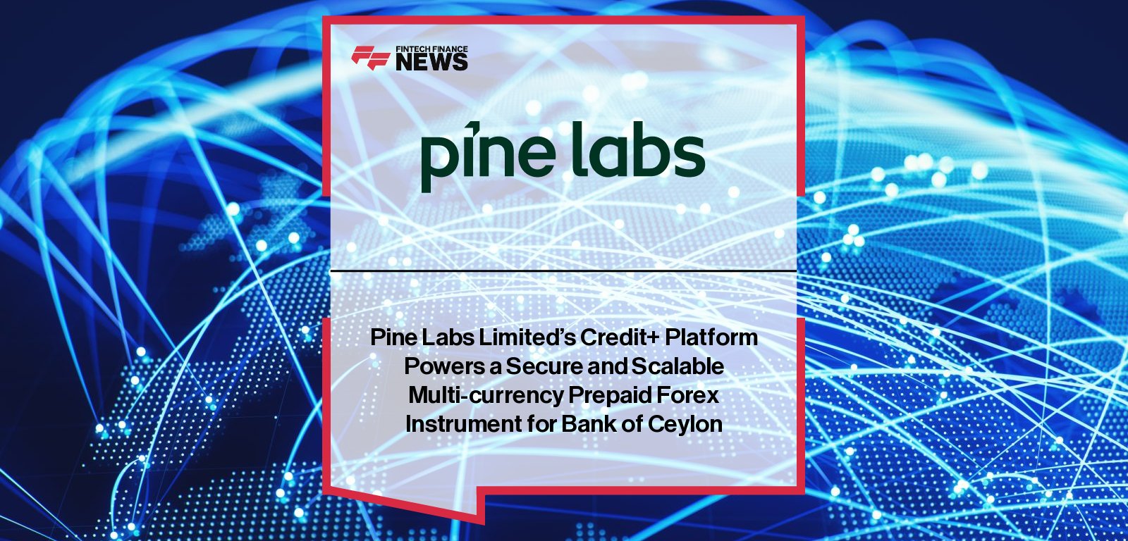 Pine Labs CEO Amrish Rau and Bank of Ceylon executives, including Assistant General Manager Upul Wijayathunga, announce partnership to launch multi-currency travel cards powered by Pine Labs’ Credit+ platform.