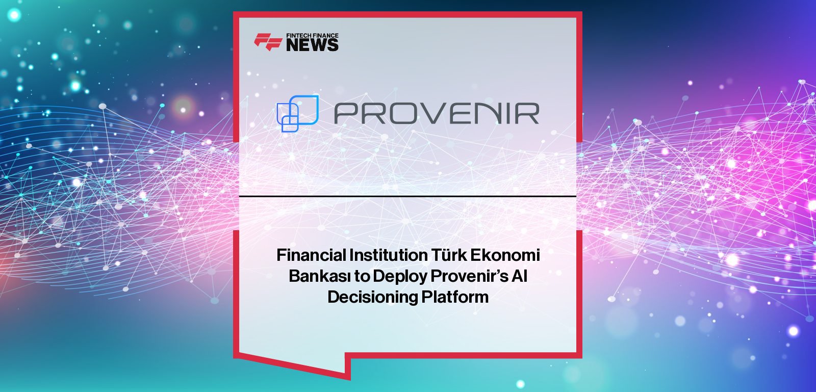 Provenir partners with Türk Ekonomi Bankası (TEB) to deploy its AI Decisioning Platform, accelerating batch risk decisioning for retail and SME lending in Türkiye.