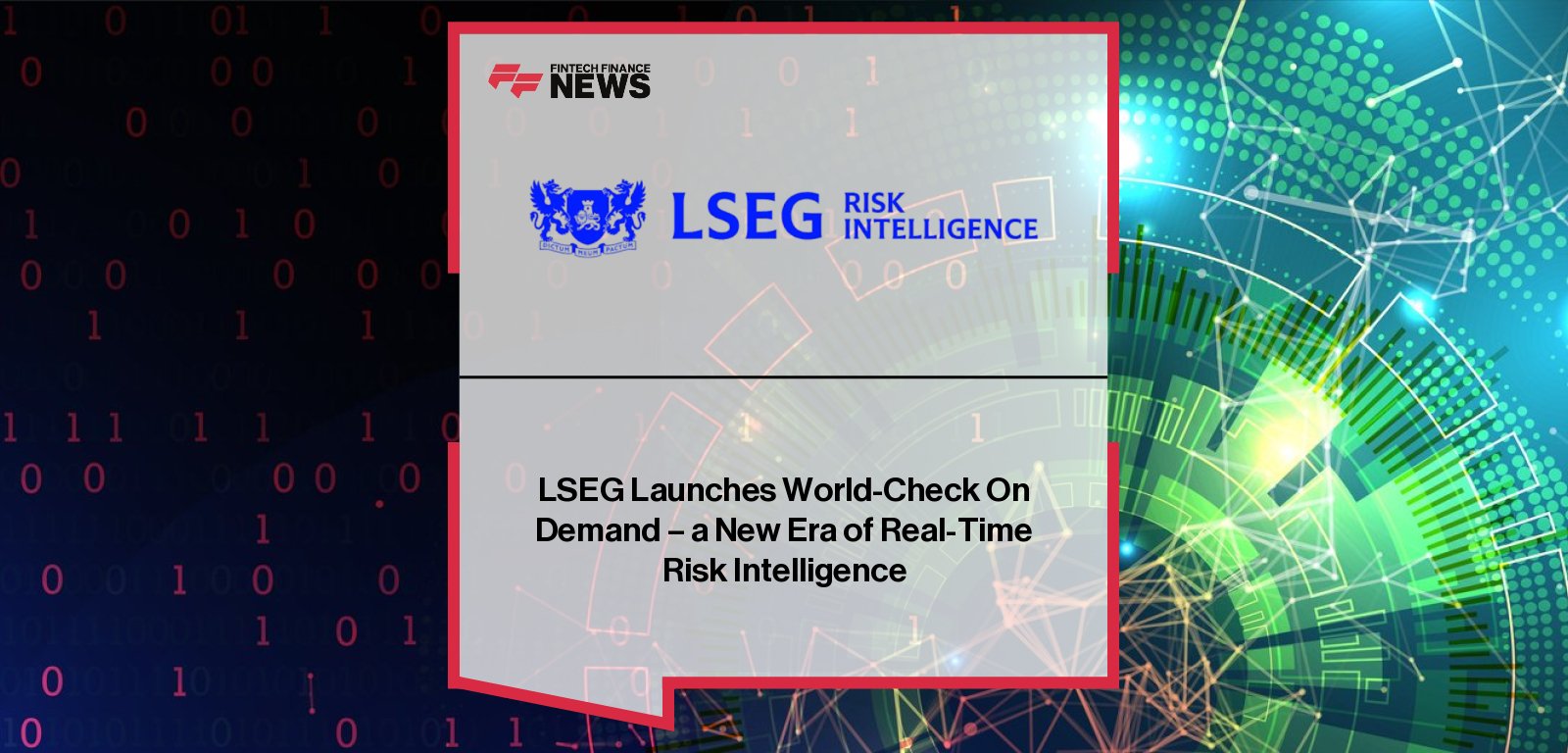 LSEG Risk Intelligence launches World-Check On Demand, delivering real-time sanctions, PEPs, adverse media, and enforcement data via API to strengthen compliance and reduce false positives.