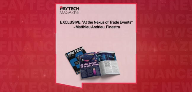 EXCLUSIVE: "At the Nexus of Trade Events" - Matthieu Andrieu, Finastra