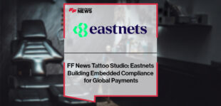 FF News Tattoo Studio: Eastnets Building Embedded Compliance for Global Payments