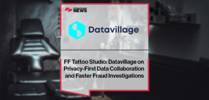 FF Tattoo Studio: Datavillage on Privacy-First Data Collaboration and Faster Fraud Investigations
