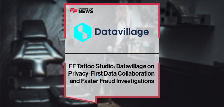FF Tattoo Studio: Datavillage on Privacy-First Data Collaboration and Faster Fraud Investigations