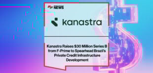Kanastra Raises $30 Million Series B from F-Prime to Spearhead Brazil’s Private Credit Infrastructure Development | FFNews