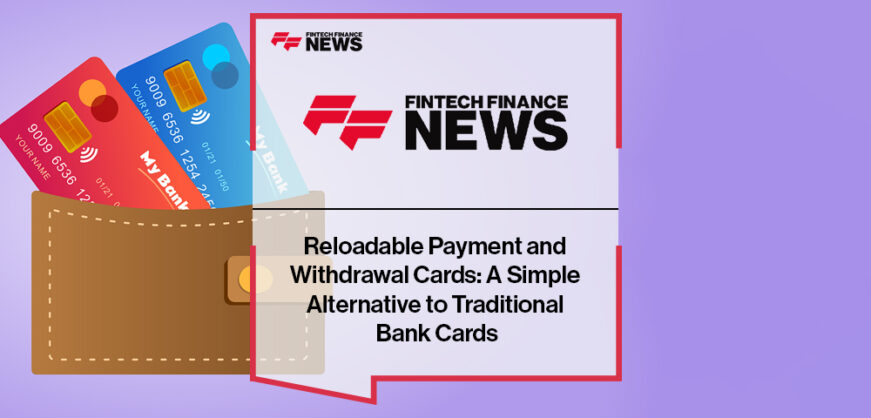 Reloadable Payment and Withdrawal Cards: A Simple Alternative to Traditional Bank Cards
