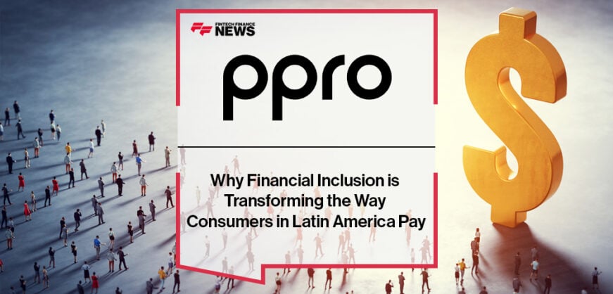 Why Financial Inclusion is Transforming the Way Consumers in Latin America Pay