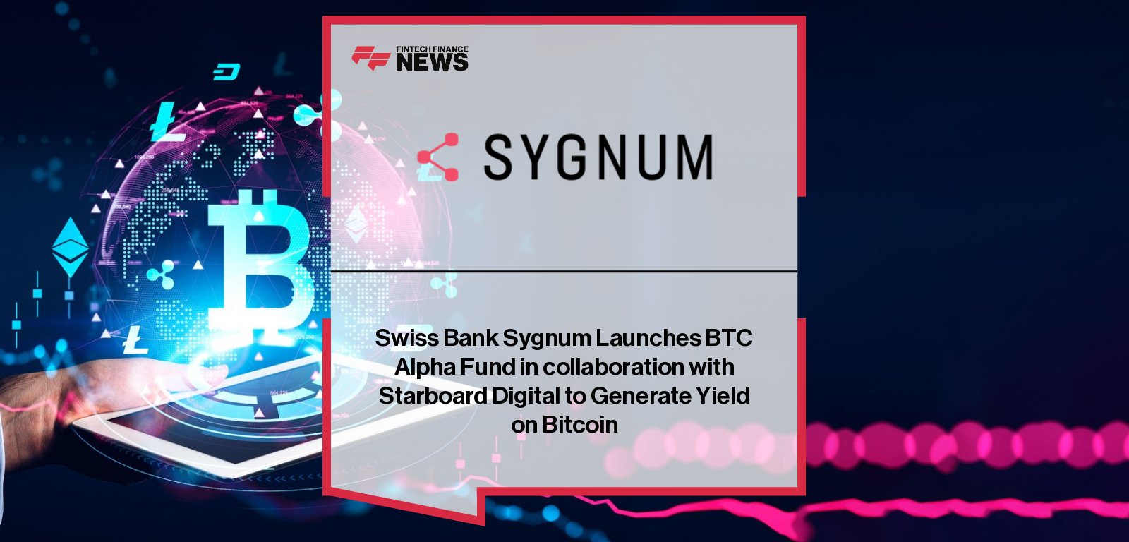 Sygnum launches the Starboard Sygnum BTC Alpha Fund with Starboard Digital and Starmark, offering institutional investors arbitrage-based Bitcoin yield while maintaining exposure to BTC appreciation.