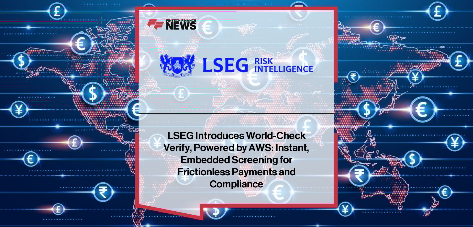 LSEG Risk Intelligence launches World-Check Verify with AWS, a next-generation cloud-native screening API for instant, embedded compliance in payments and onboarding.
