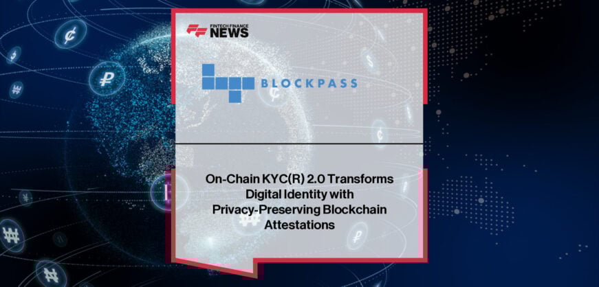 Blockpass CEO Adam Vaziri announces the launch of On-Chain KYC® 2.0, a privacy-first blockchain identity verification and compliance solution designed to simplify onboarding and enhance security for crypto businesses and users.