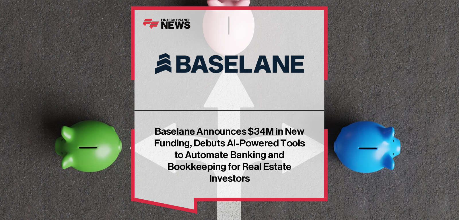 Baselane raises $34.4M led by Thomvest Ventures and Matrix Partners, launches Baselane Smart to automate financial management for real estate investors.