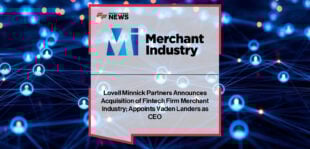 Merchant Industry announces majority acquisition by Lovell Minnick Partners, with co-founder Leo Vartanov retaining minority stake and industry veteran Vaden Landers appointed as CEO.