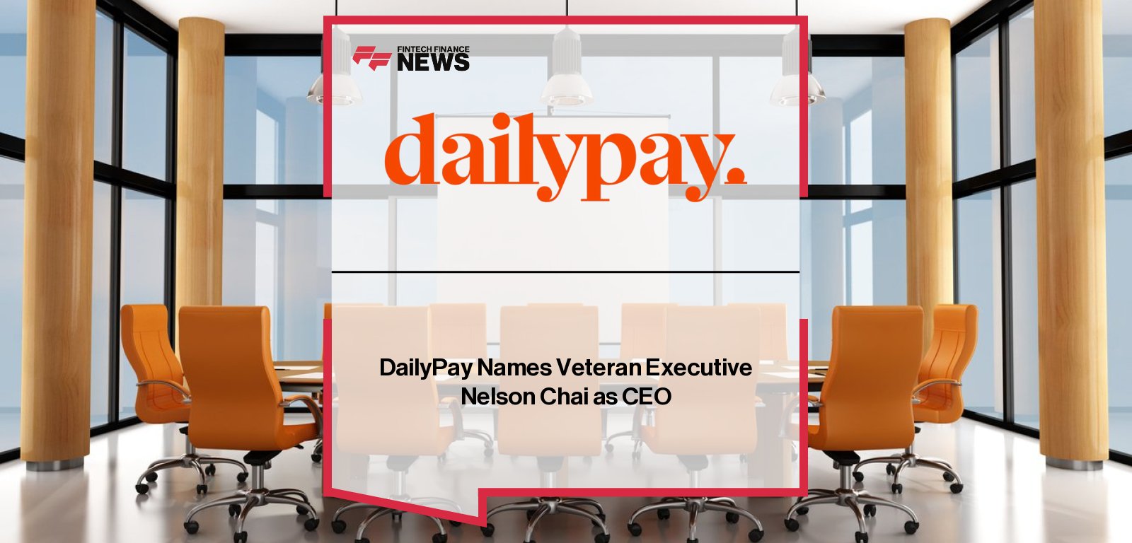 DailyPay appoints Nelson Chai as CEO, with CeCe Morken elected Board Chair, marking a new chapter of growth and innovation in on-demand pay and employee financial wellness.