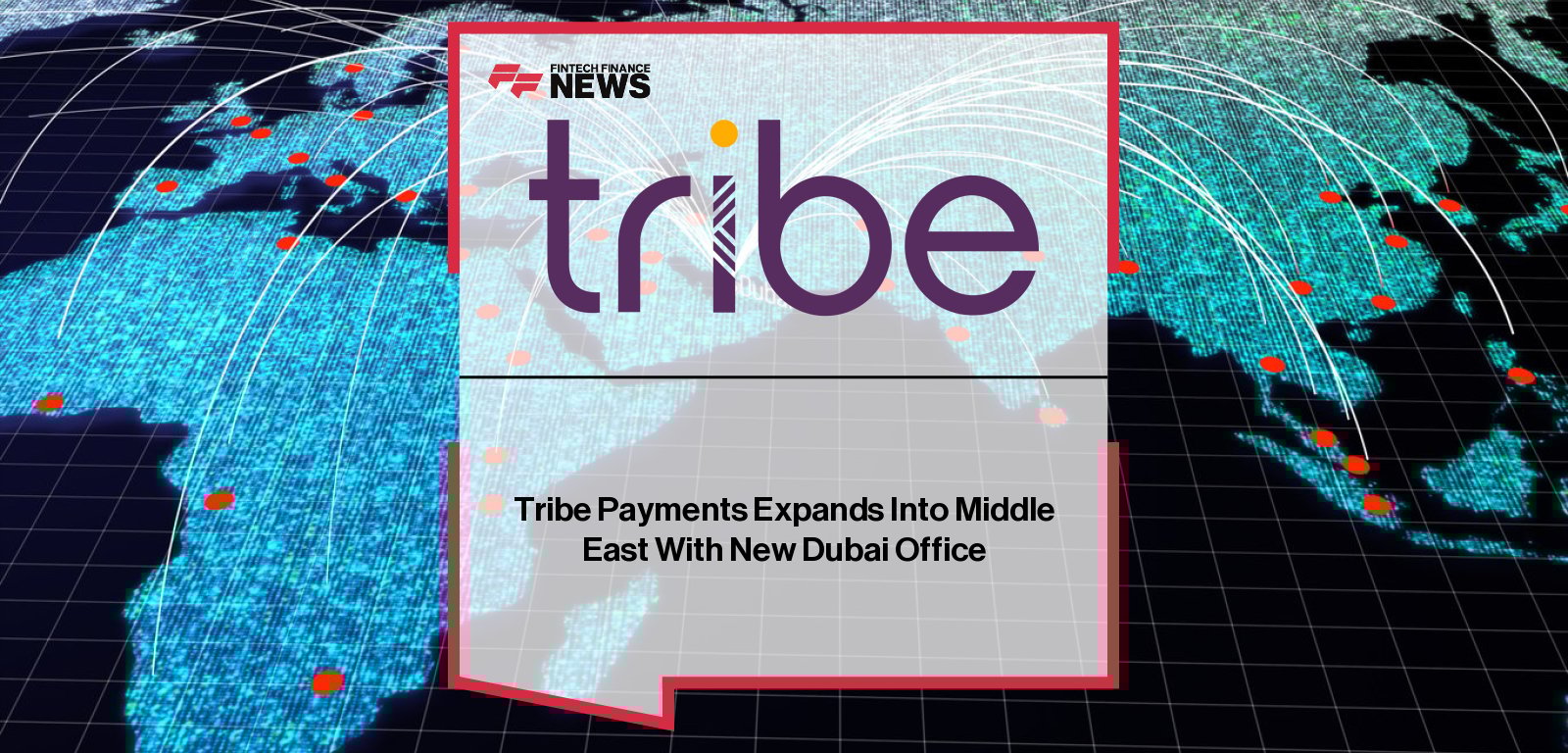 Tribe Payments CEO Andrew Hocking and new General Manager Aurangzaib Khan announce the opening of Tribe’s Dubai office at DIFC to drive fintech innovation across the Middle East.