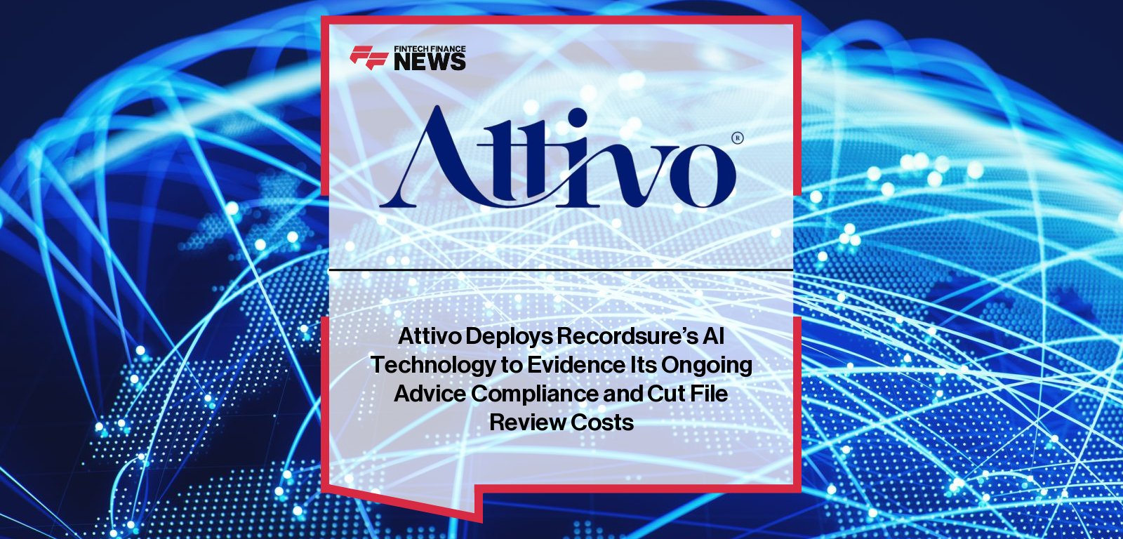 Attivo CEO Jo French and Recordsure CEO Joe Norburn highlight the implementation of predictive AI technology to streamline compliance, reduce costs, and improve customer outcomes in financial advice.