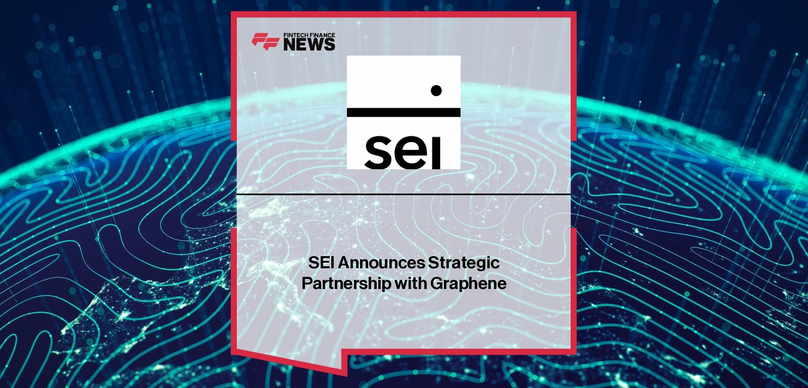 SEI Investments (Europe) CEO Jim London and Graphene CEO Kevin Mitchell announce a strategic partnership and SEI Ventures investment to expand Graphene’s wealth management infrastructure platform.