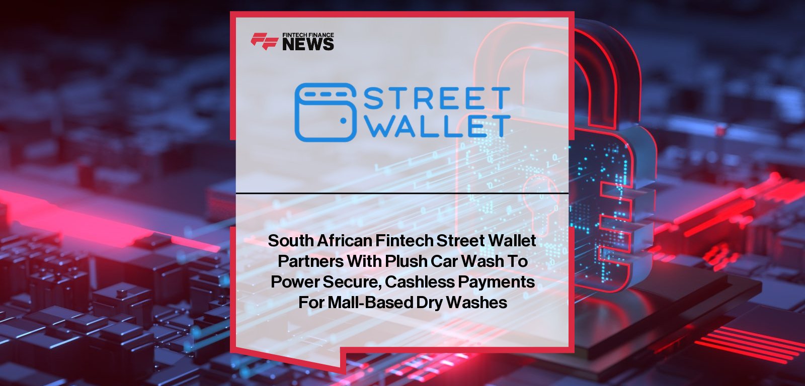 Street Wallet CEO Kosta Scholiadis and Plush Car Wash CEO Neil Meyerowitz announce a partnership to embed Street Wallet’s cashless QR payment solution into Plush’s dry wash car care services across South Africa.