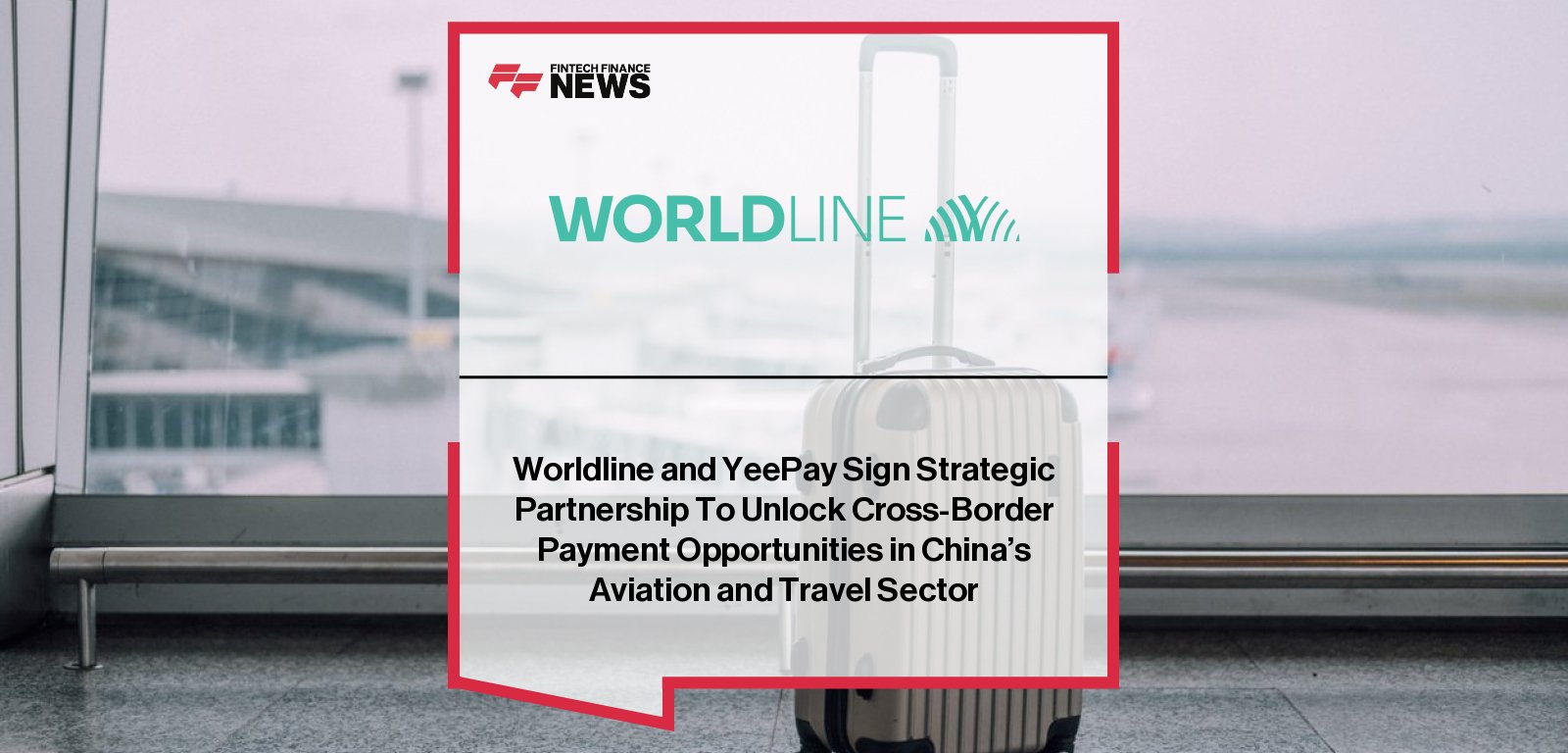 Worldline VP Travel & Hospitality Biljana Bosnjak and YeePay Co-founder Yu Chen announce a strategic partnership to deliver seamless cross-border payment solutions for international and Chinese airlines.