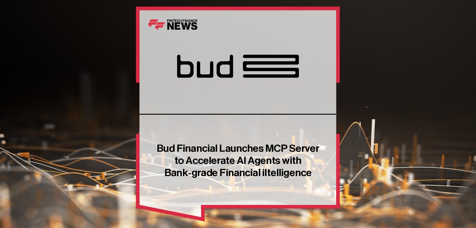 Bud Financial launches MCP server, with CEO Edward Maslaveckas leading efforts to accelerate AI agent development by giving banks real-time, enriched financial data insights.