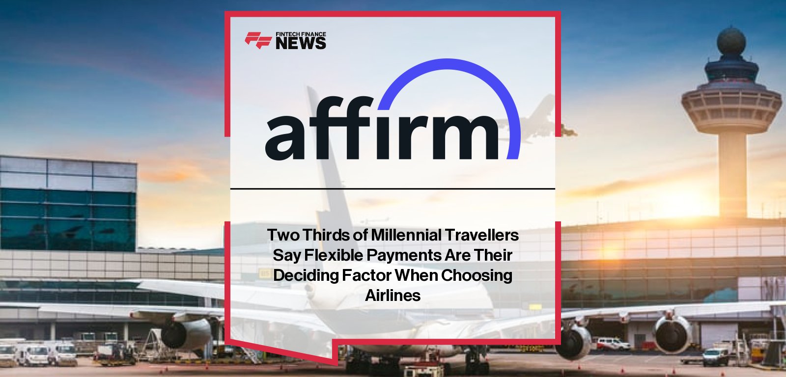 Affirm research shows millennials prioritize flexible payment options over price when booking flights and holidays, with Ruth Spratt highlighting the opportunity for airlines and travel providers.
