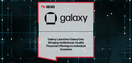 Galaxy Digital launches GalaxyOne, a fintech platform offering U.S. investors high-yield cash accounts, crypto trading, and equities in a single app, led by Mike Novogratz and Zac Prince.