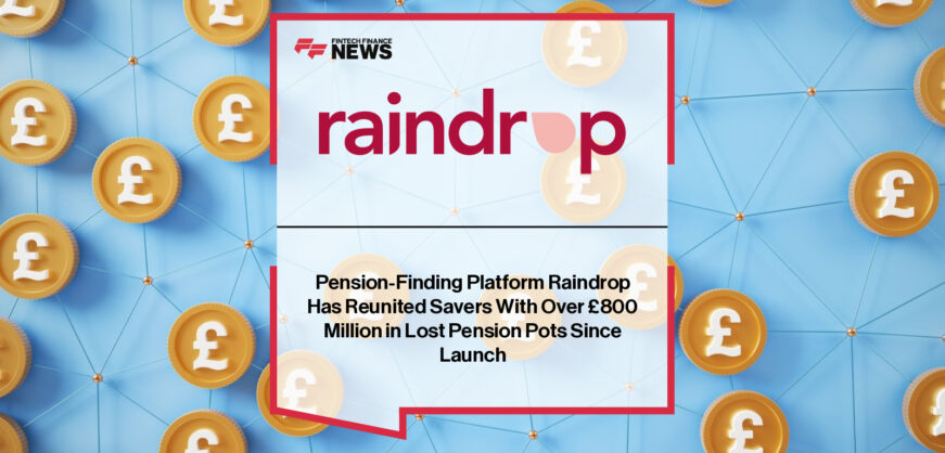 Raindrop surpasses £800 million in recovered lost pension pots for UK savers, reuniting individuals with retirement savings through its pension-finding technology.