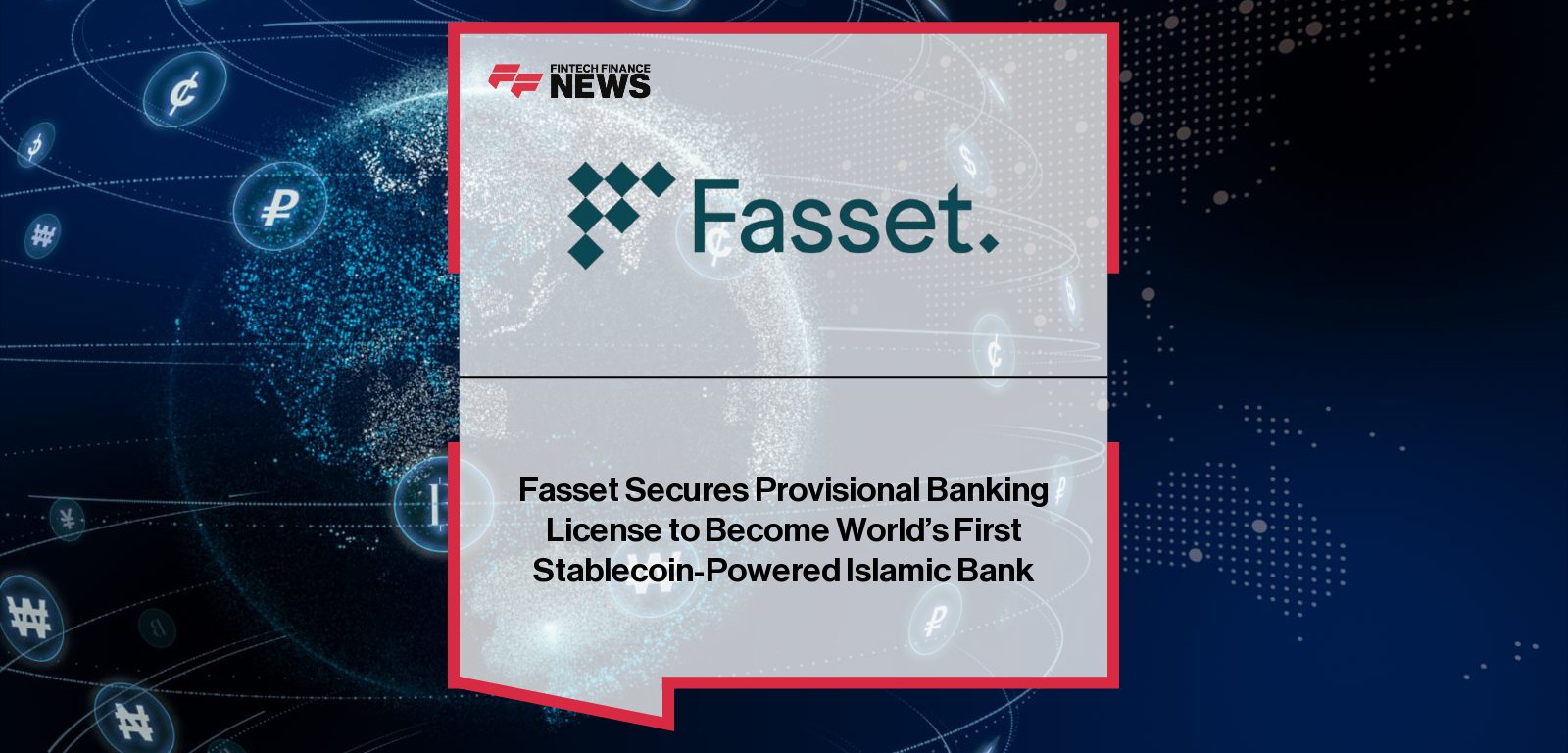 Fasset CEO Mohammad Raafi Hossain announces Malaysia license approval, making Fasset the world’s first stablecoin-powered Islamic digital bank serving Asia, Africa, and global users.