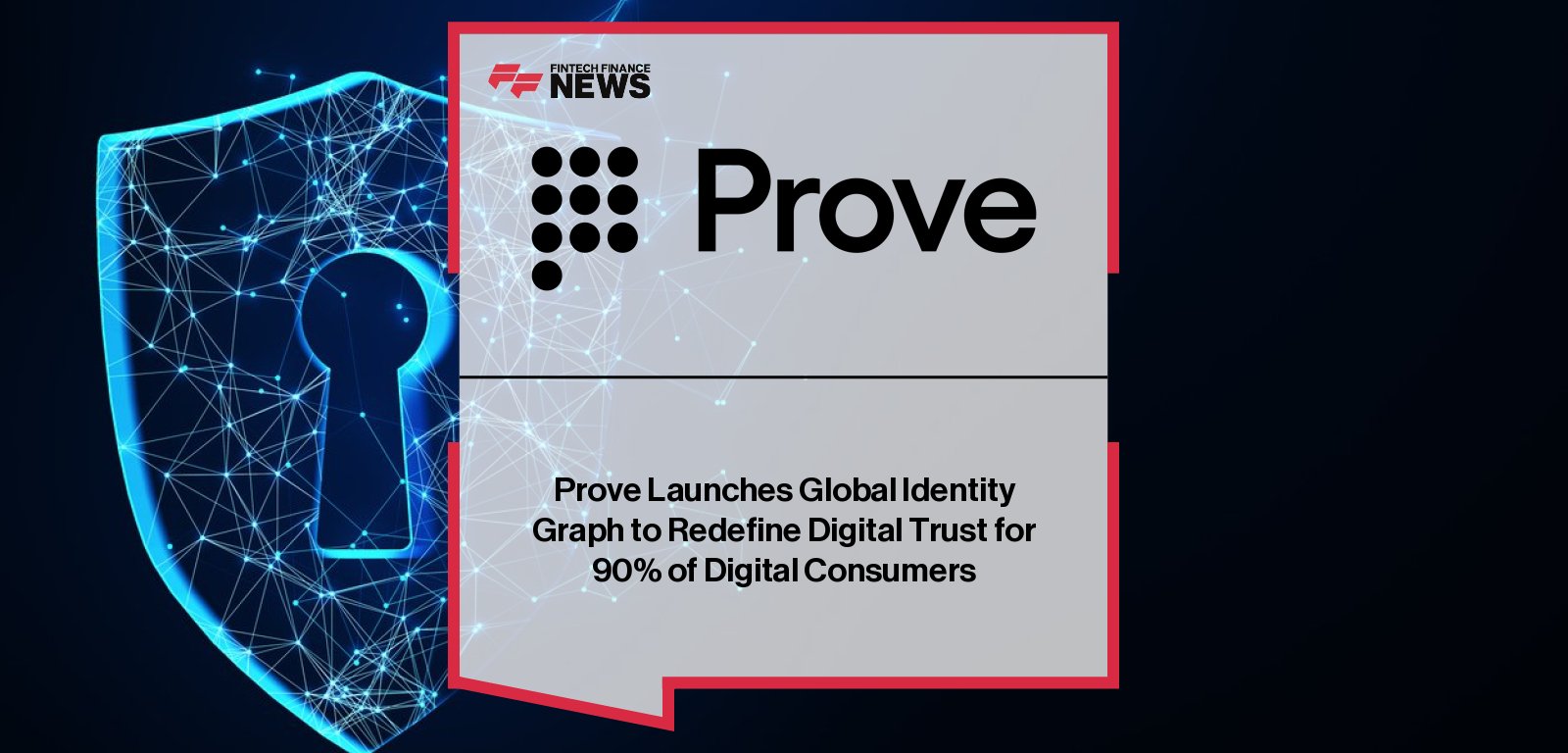 Rodger Desai, CEO of Prove, announces the launch of the Prove Identity Graph, enabling instant, global, and secure digital identity verification across 227 countries.