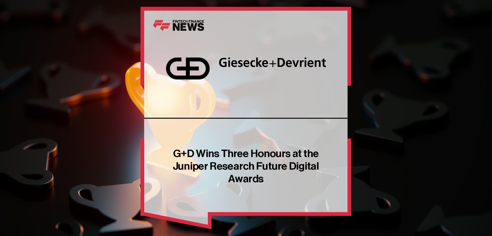Giesecke+Devrient (G+D) celebrates winning three awards at the Juniper Research Future Digital Awards 2025, including a Platinum Award for BIN Attack Score and Gold Awards for Convego Card Designer and Convego Issuance Kiosk.