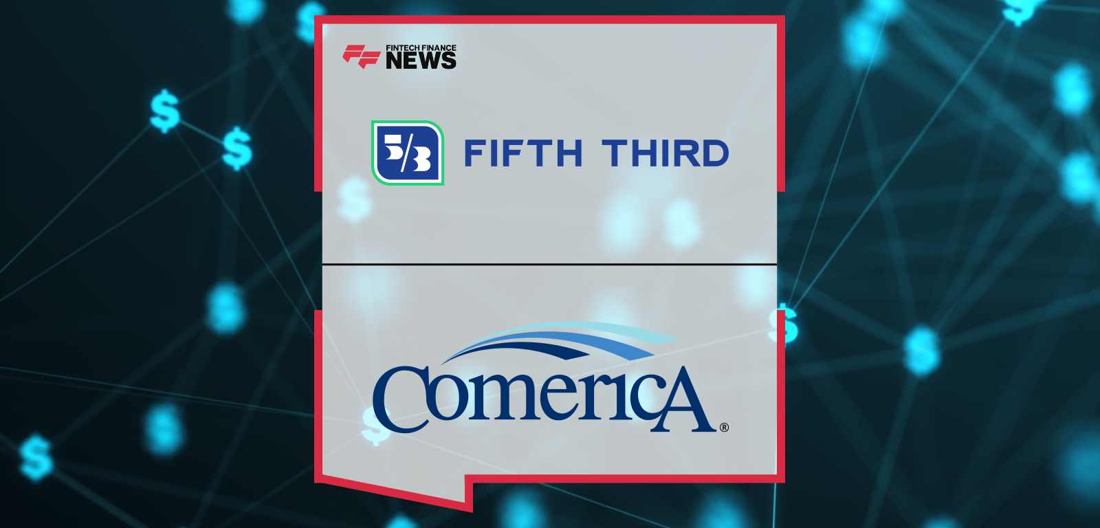 Fifth Third Bancorp acquires Comerica in a $10.9B all-stock deal, creating the 9th largest U.S. bank with $288B in assets and expanded reach across Southeast, Texas, and California.