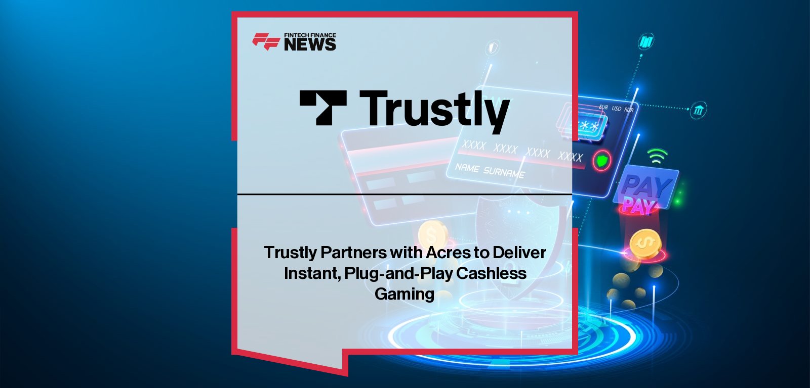Trustly partners with Acres Manufacturing to launch Scan & Pay, enabling instant Pay by Bank funding for slot machines and table games via QR code.