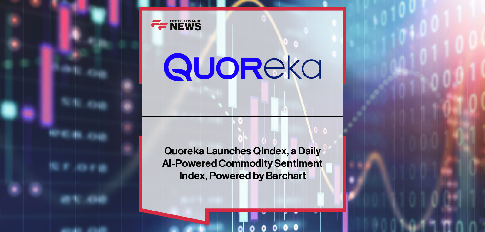 Dan Romanelli of Quoreka and Mark Wator of Barchart announce the launch of QIndex, an AI-driven commodity sentiment index powered by real-time news and data feeds.