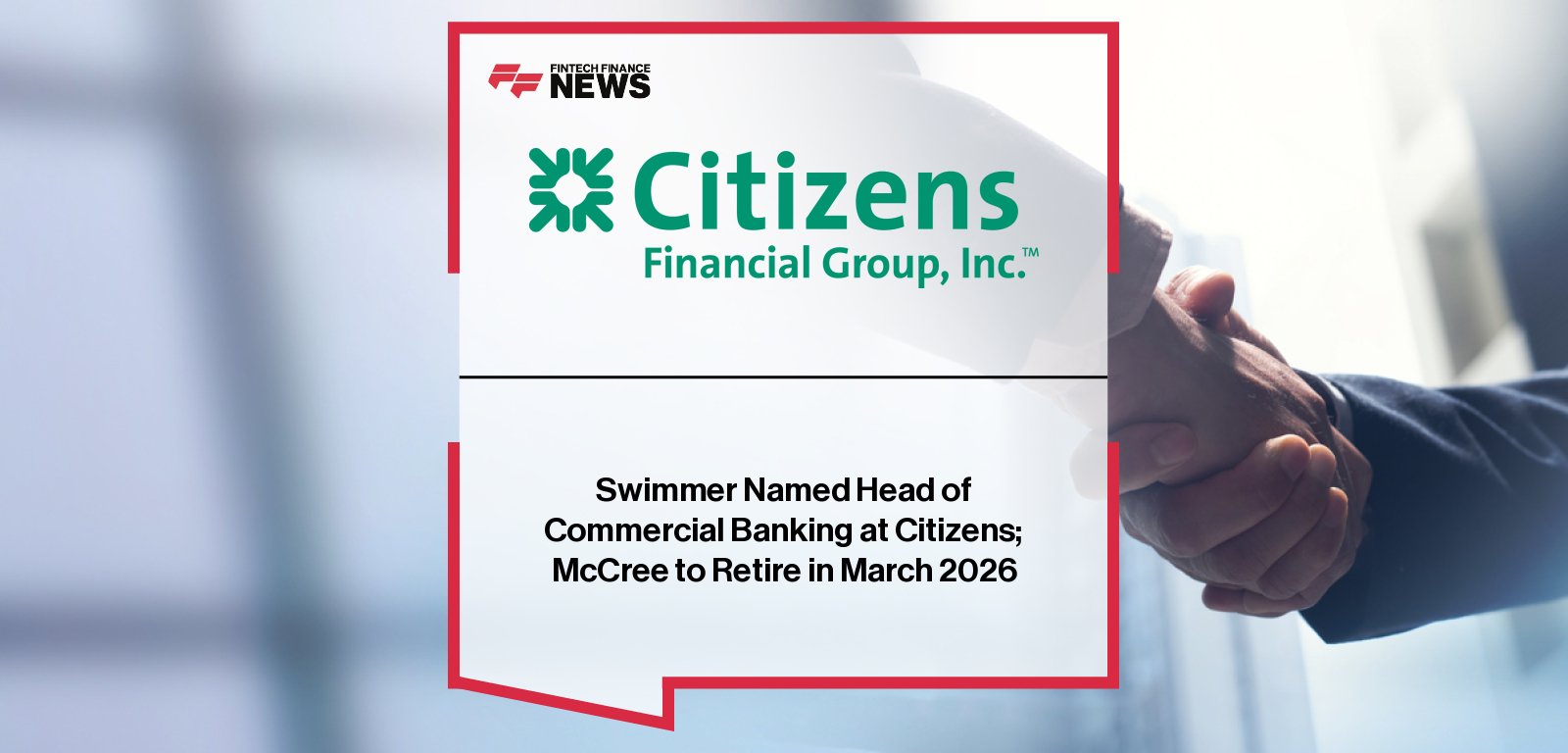 Citizens Financial Group appoints Ted Swimmer as Head of Commercial Banking, succeeding Don McCree, with Chairman and CEO Bruce Van Saun highlighting the leadership transition.