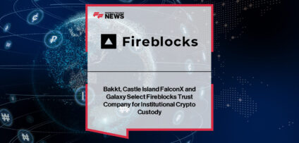 Fireblocks Trust Company partners with Bakkt, Castle Island, FalconX, and Galaxy to provide regulated digital asset custody, with CEO Adam Levine emphasizing its role in driving institutional adoption.