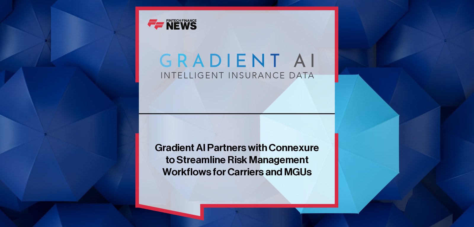 Gradient AI partners with Connexure to integrate AI-driven risk management with ESLoffice underwriting software, with CEOs Stan Smith and Chris White highlighting the collaboration for the stop loss insurance market.